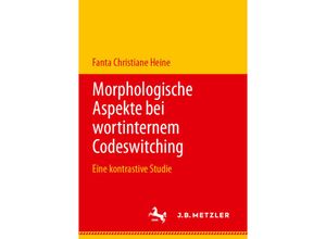 9783476051097 - Morphologische Aspekte bei wortinternem Codeswitching - Fanta Christiane Heine Kartoniert (TB)