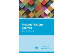 9783476051233 - Philosophische Methoden   Argumentationsanalyse - Gregor Betz Kartoniert (TB)