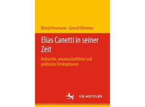 9783476056498 - Elias Canetti in seiner Zeit - Bernd Neumann Gernot Wimmer Kartoniert (TB)