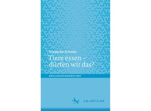 9783476056559 - #philosophieorientiert   Tiere essen - dürfen wir das?   - Friederike Schmitz Kartoniert (TB)