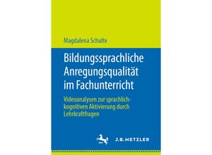 9783476057082 - Bildungssprachliche Anregungsqualität im Fachunterricht   - Magdalena Schulte Kartoniert (TB)