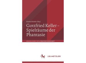 9783476059826 - Gottfried Keller - Spielräume der Phantasie Kartoniert (TB)