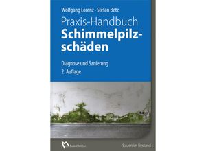 9783481033767 - Praxis-Handbuch Schimmelpilzschäden - Wolfgang Lorenz Stefan Betz Gebunden