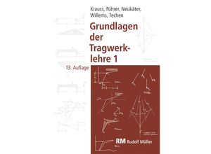 9783481045258 - Grundlagen der Tragwerklehre Band 1 13 Auflage - Claus-Christian Willems Franz Krauß Hans Joachim Neukäter Holger Techen Wilfried Führer Gebunden