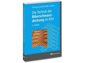 9783481046385 - Die Technik der Biberschwanzdeckung im Bild - Christian Geschke Mike Lindner Herbert (_) Wartmann Kartoniert (TB)