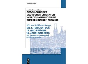 9783484107069 - Geschichte der deutschen Literatur von den Anfängen bis zum Beginn der Neuzeit Vom späten Mittelalter zum Beginn der Neuzeit   Band III Teil 21   Die Literatur des 15 und frühen 16 JahrhundertsTl2 - Werner Williams-Krapp Gebunden