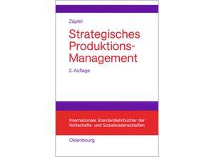 9783486254501 - Internationale Standardlehrbücher der Wirtschafts- und Sozialwissenschaften   Strategisches Produktionsmanagement - Günther Zäpfel Kartoniert (TB)