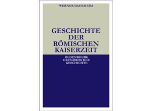 9783486496734 - Geschichte der Römischen Kaiserzeit - Werner Dahlheim Kartoniert (TB)