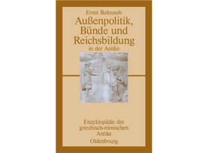 9783486584011 - Außenpolitik Bünde und Reichsbildung in der Antike - Ernst Baltrusch Kartoniert (TB)