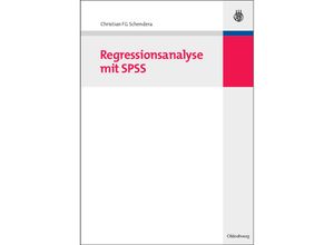 9783486586923 - Regressionsanalyse mit SPSS - Christian F G Schendera Gebunden