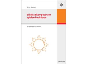 9783486589757 - Schlüsselkompetenzen spielend trainieren - Anne Brunner Gebunden