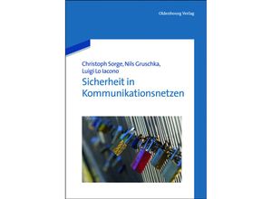 9783486720167 - Sicherheit in Kommunikationsnetzen - Christoph Sorge Nils Gruschka Luigi Lo Iacono Gebunden