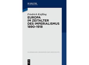 9783486763850 - Europa im Zeitalter des Imperialismus 1890-1918 - Friedrich Kießling Kartoniert (TB)