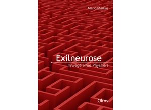 9783487086378 - Lebensberichte - Zeitgeschichte   Exilneurose Irrwege eines Physikers - Mario Markus Gebunden