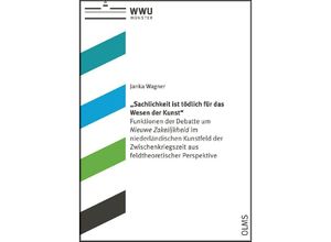 9783487163864 - Sachlichkeit ist tödlich für das Wesen der Kunst - Janka Wagner Kartoniert (TB)