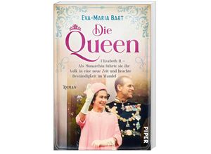 9783492063791 - Elizabeth II - Als Monarchin führte sie ihr Volk in eine neue Zeit und brachte Beständigkeit im Wandel   Die Queen Bd3 - Eva-Maria Bast Kartoniert (TB)