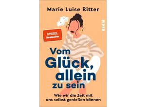 9783492064675 - Ritter Marie Luise - GEBRAUCHT Vom Glück allein zu sein Wie wir die Zeit mit uns selbst genießen können Das neue Buch von @luiseliebt - Preis vom 11102023 050730 h