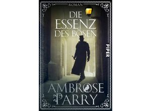 9783492064835 - Die Essenz des Bösen   Die Morde von Edinburgh Bd3 - Ambrose Parry Kartoniert (TB)