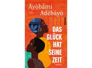 9783492071468 - Das Glück hat seine Zeit - Ayobami Adebayo Gebunden