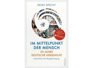 9783492071871 - Im Mittelpunkt der Mensch - 50 Jahre Deutsche Krebshilfe - Heike Specht Gebunden