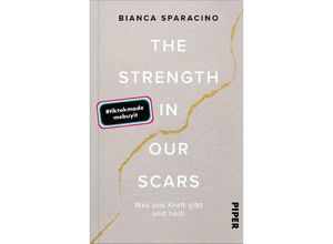 9783492072342 - The Strength In Our Scars - Bianca Sparacino Gebunden