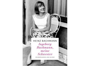 9783492072502 - Ingeborg Bachmann meine Schwester - Heinz Bachmann Gebunden