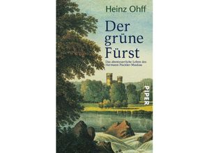 9783492237154 - Heinz Ohff - GEBRAUCHT Der grüne Fürst Das abenteuerliche Leben des Hermann Pückler-Muskau - Preis vom 02082023 050232 h