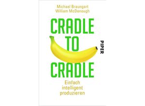 9783492304672 - Michael Braungart - GEBRAUCHT Cradle to Cradle Einfach intelligent produzieren - Preis vom 02062023 050629 h