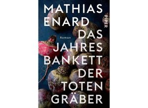 9783492305532 - Mathias Enard - GEBRAUCHT Das Jahresbankett der Totengräber Roman Prix Goncourt Preisträger - Preis vom 02102023 050404 h