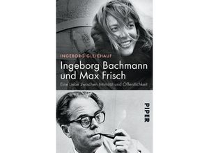 9783492306294 - Ingeborg Bachmann und Max Frisch - Ingeborg Gleichauf Taschenbuch