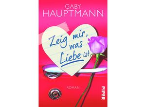 9783492306805 - Zeig mir was Liebe ist   Taschenbuch Bd30680 - Gaby Hauptmann Taschenbuch