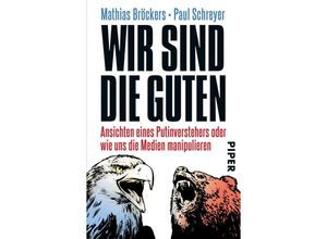 9783492308007 - Wir sind die Guten - Mathias Bröckers Paul Schreyer Taschenbuch