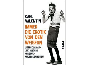 9783492308298 - Immer die Erotik von den Weibern - Karl Valentin Taschenbuch