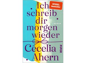 9783492312950 - Ich schreib dir morgen wieder - Cecelia Ahern Taschenbuch