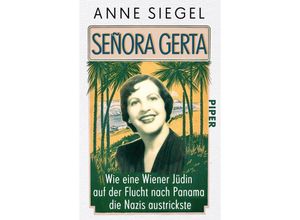 9783492313315 - Anne Siegel - GEBRAUCHT Señora Gerta Wie eine Wiener Jüdin auf der Flucht nach Panama die Nazis austrickste - Preis vom 02062023 050629 h