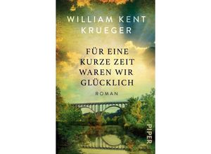 9783492316101 - Für eine kurze Zeit waren wir glücklich   Taschenbuch Bd31610 - William Kent Krueger Taschenbuch