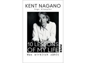 9783492317580 - 10 Lessons of my Life - Kent Nagano Inge Kloepfer Taschenbuch