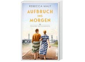 9783492318907 - Aufbruch ins Morgen   Töchter des Ruhrpotts Bd2 - Rebecca Maly Taschenbuch