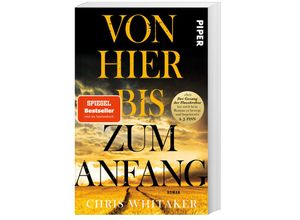 9783492319164 - Chris Whitaker - GEBRAUCHT Von hier bis zum Anfang Roman Der bewegende SPIEGEL-Bestseller jetzt im Taschenbuch - Preis vom 04112023 060105 h