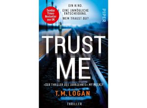 9783492320160 - Trust Me - Ein Kind Eine unmögliche Entscheidung Wem traust du? - TM Logan Taschenbuch