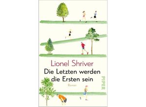 9783492320290 - Die Letzten werden die Ersten sein - Lionel Shriver Taschenbuch