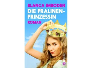 9783492500739 - Die Pralinen-Prinzessin - Blanca Imboden Taschenbuch