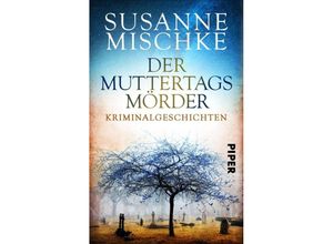 9783492501996 - Susanne Mischke - GEBRAUCHT Der Muttertagsmörder Kriminalgeschichten - Preis vom 30082023 050303 h