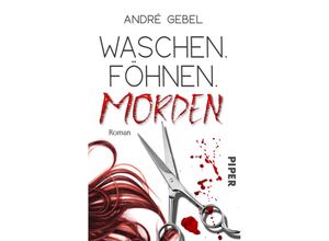 9783492505642 - Waschen Föhnen Morden - André Gebel Taschenbuch