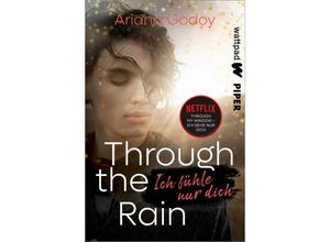 9783492505994 - Through the Rain - Ich fühle nur dich - Ariana Godoy Kartoniert (TB)