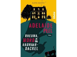 9783492506809 - Adelaide Peel Rheuma Mord und Rauhaardackel - Katie Kento Taschenbuch