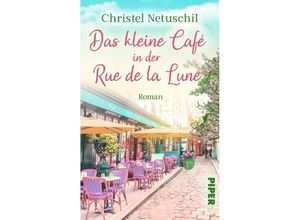 9783492506847 - Das kleine Café in der Rue de la Lune - Christel Netuschil Taschenbuch