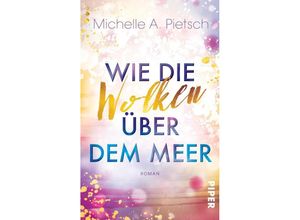 9783492506878 - Wie die Wolken über dem Meer - Michelle A Pietsch Taschenbuch