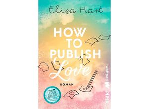 9783492507035 - Die besten deutschen Wattpad-Bücher   How to publish Love - Eliza Hart Kartoniert (TB)