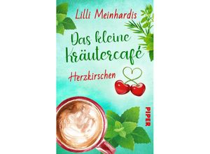 9783492507196 - Das kleine Kräutercafé - Herzkirschen - Lilli Meinhardis Taschenbuch